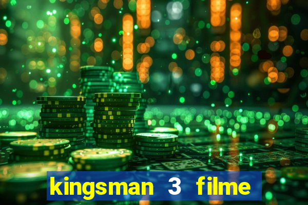 kingsman 3 filme completo dublado superflix